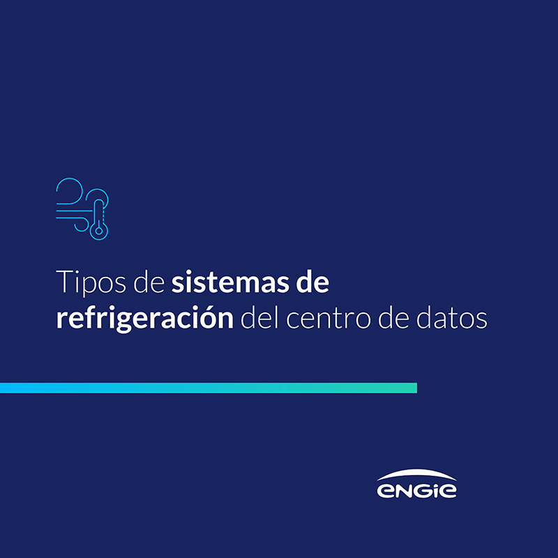• Tipo de sistemas de refrigeración de Centros de datos sostenibles