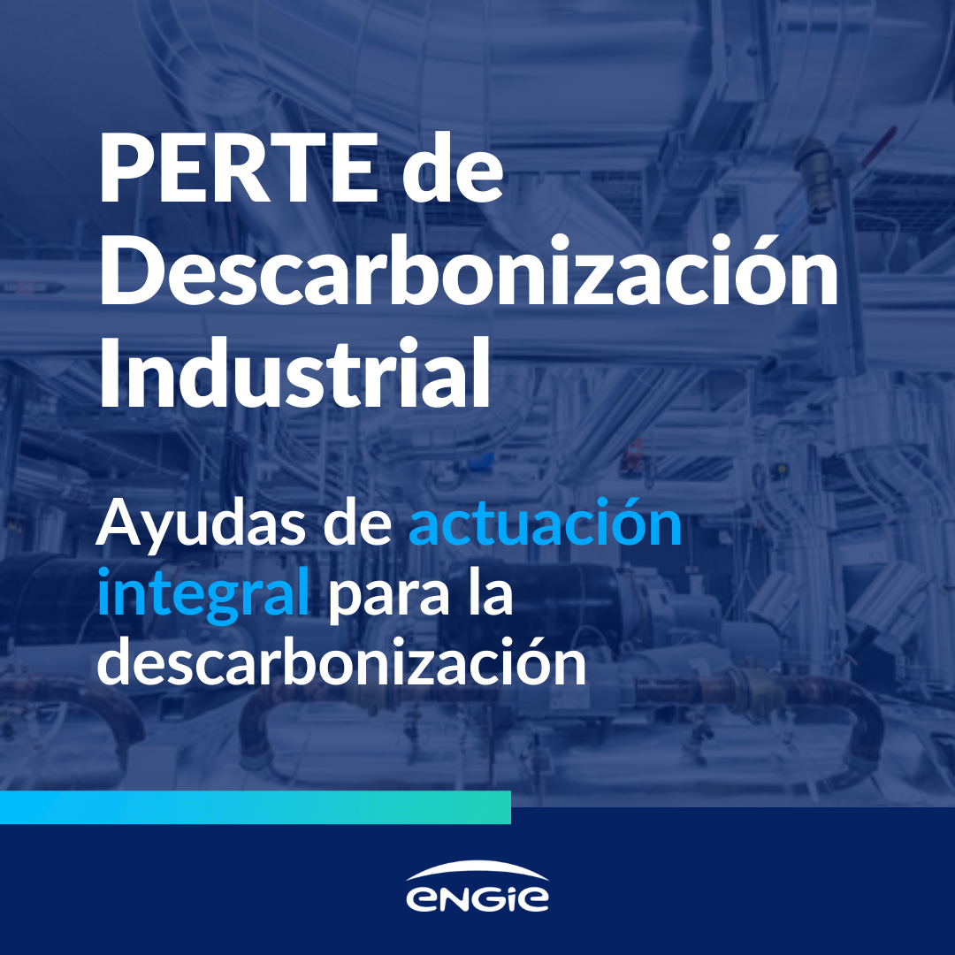 PERTE de Descarbonización Industrial: ayudas de actuación integral para la descarbonización de tu instalación