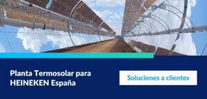 Planta Termosolar para suministro térmico renovable en la fábrica de HEINEKEN España en Sevilla