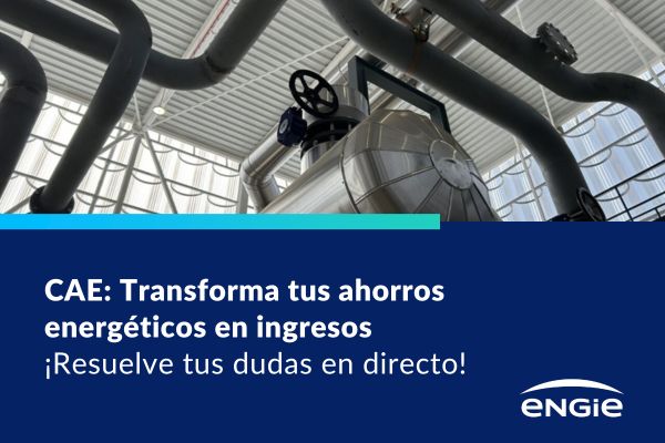 CAE: Transforma tus ahorros energéticos en ingresos