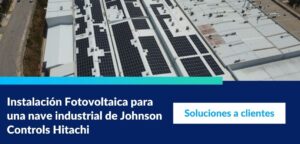 Instalación Fotovoltaica para Autoconsumo sobre las cubiertas de una nave industrial de Johnson Controls Hitachi